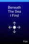Beneath The Sea I Find