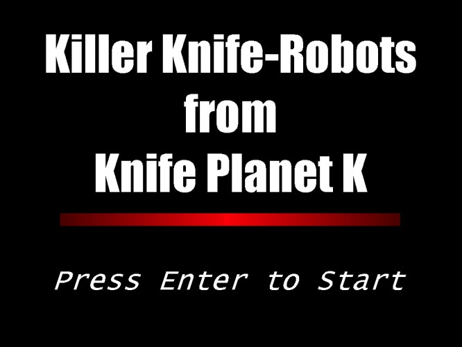 Killer Knife-Robots from Knife Planet K