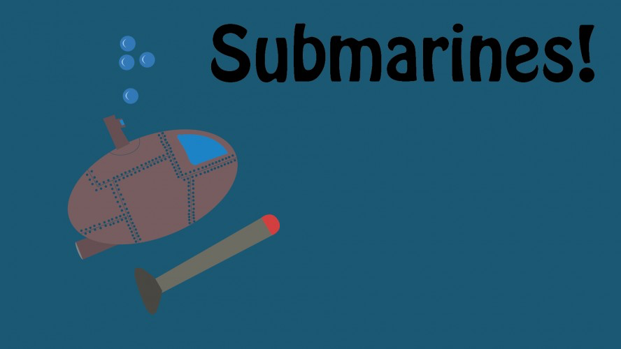Submarines!