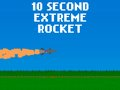10 SECOND EXTREME ROCKET