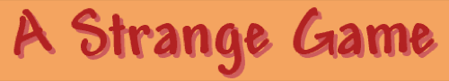 A Strange Game