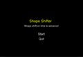 Shape Shifter