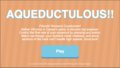 AQUEDUCTULOUS!!