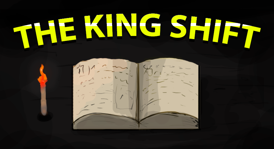 The King Shift
