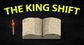 The King Shift