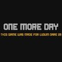 One more day