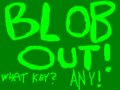 Blob Out