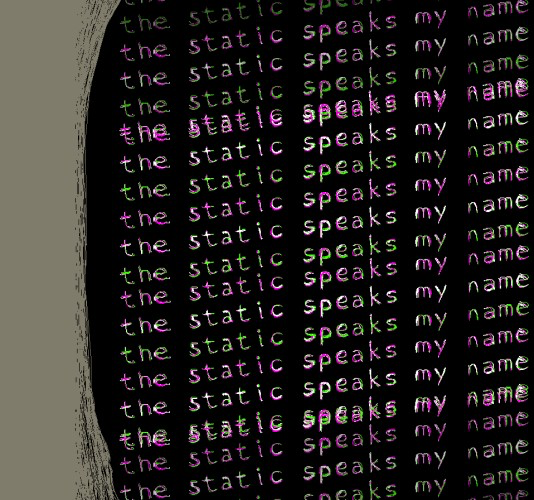 the static speaks my name