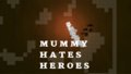Mummy Hates Heroes