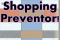 Shopping Preventor!