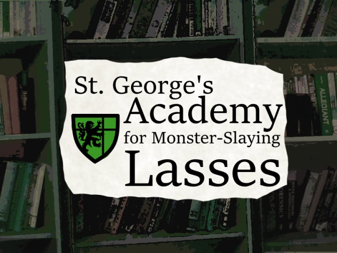 St. George's Academy for Monster-Slaying Lasses