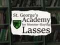 St. George's Academy for Monster-Slaying Lasses