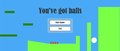 You've got balls