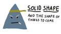 Solid Shape, and the shape of things to come.