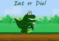 Eat or Die!