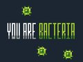 You Are Bactera
