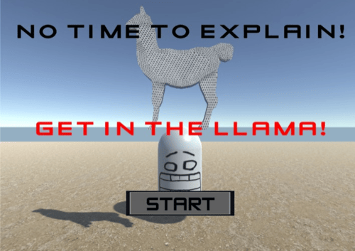NO TIME TO EXPLAIN: GET IN THE LLAMA