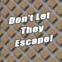 Don't Let They Escape