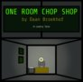 One Room Chop Shop
