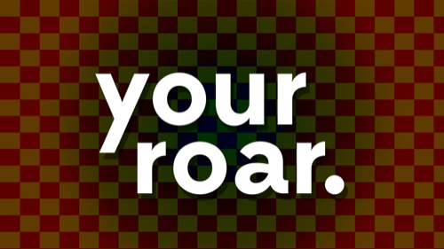 YOUR ROAR