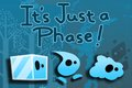 It's Just a Phase!