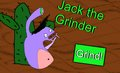 Jack the Grinder