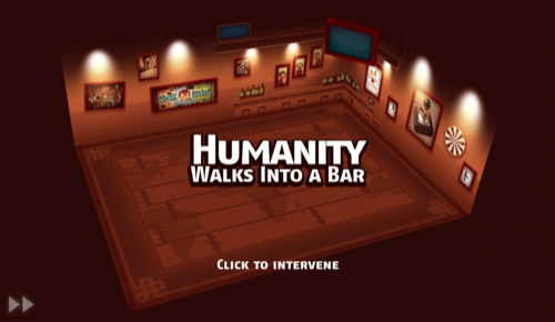 Humanity Walks Into a Bar