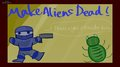 Make Aliens Dead