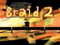 Braid 2