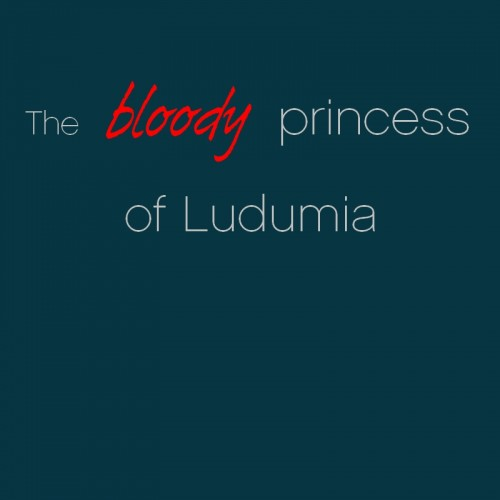 The bloody princess of Ludumia