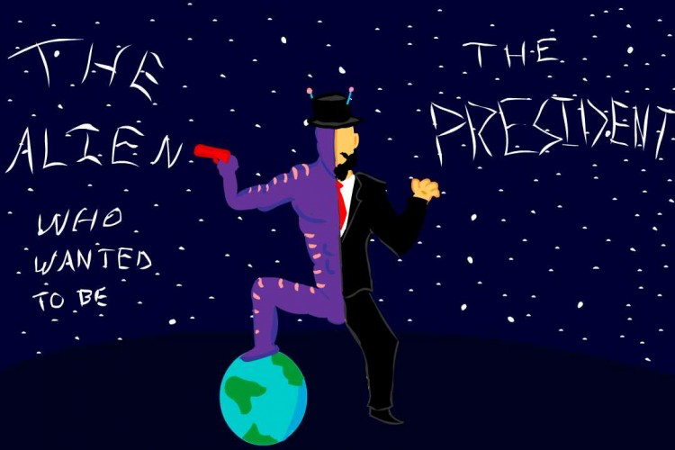 The Alien Who Wanted To Be The President