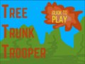 Tree Trunk Trooper