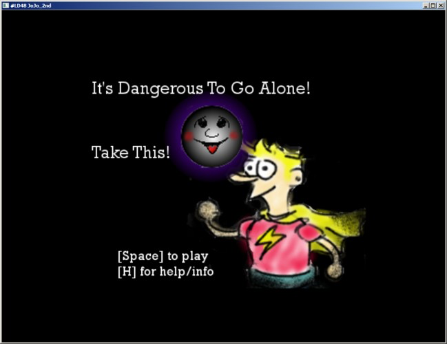 Its Dangerous to go Alone! Take BUBBA!