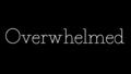 Overwhelmed