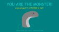 You Are The (Loch Ness) Monster!