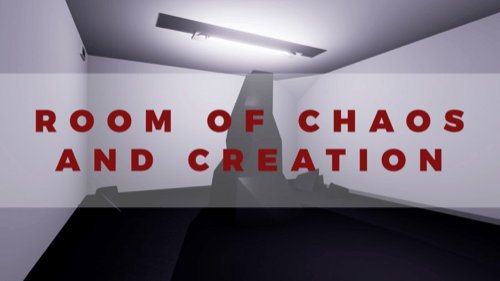 Room of Chaos and Creation