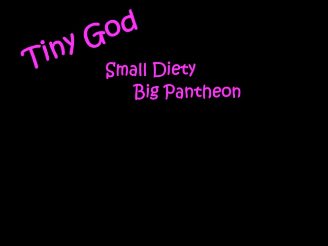 Tiny God : Small Diety, Big Pantheon