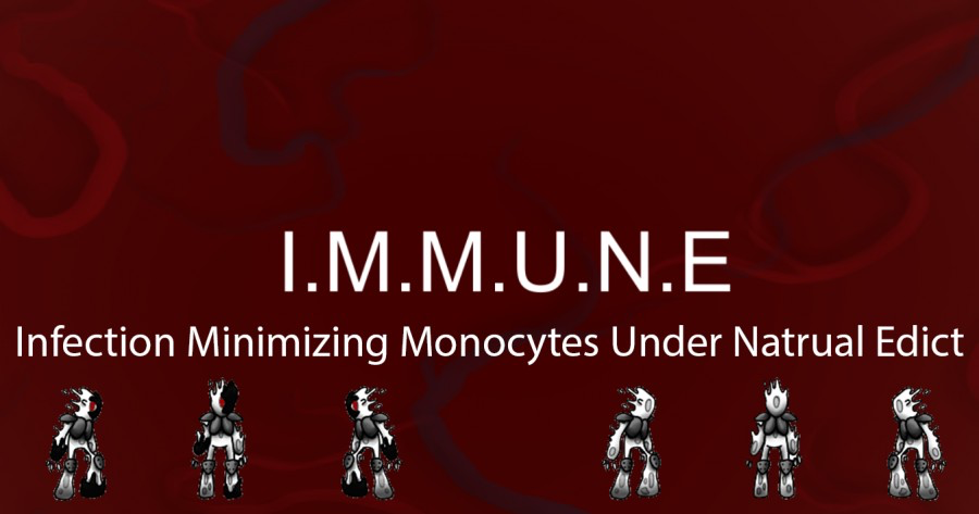 I.M.M.U.N.E - Infection Minimizing Monocyte Under Natrual Edict