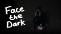 Face the Dark