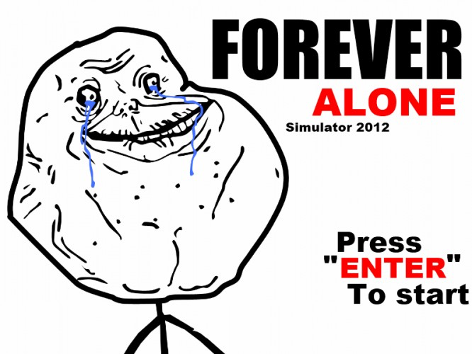 Forever alone Simulator 2012