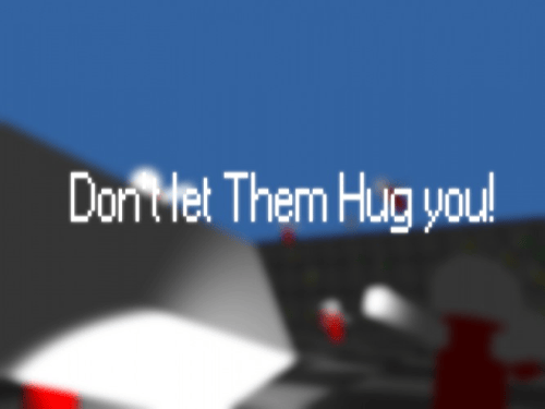 Don't let Them Hug you!