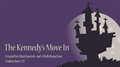 The Kennedy's Move In