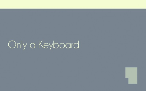 Only a Keyboard