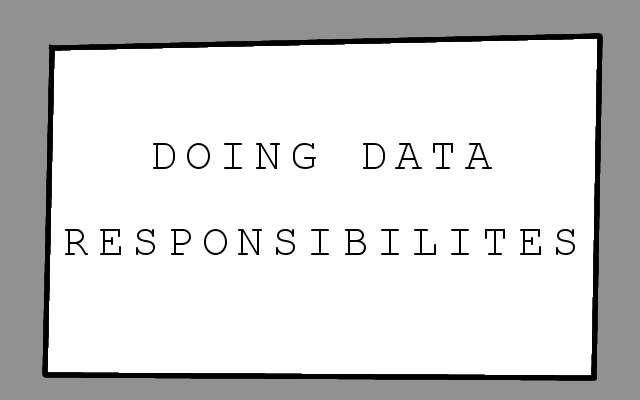 Doing Data Responsibilities