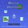 Micro Worlds
