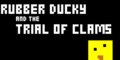 Rubber Ducky and the Trial of Clams