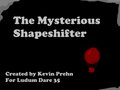 The Mysterious Shapeshifter