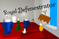 Royal Defenestrator