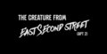 The Creature from East Second Street