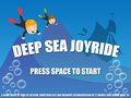 Deep Sea Joyride
